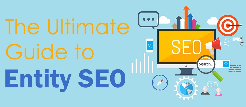 Entity SEO là gì - Khám Phá Tầm Quan Trọng và Ứng Dụng Trong Chiến Lược SEO