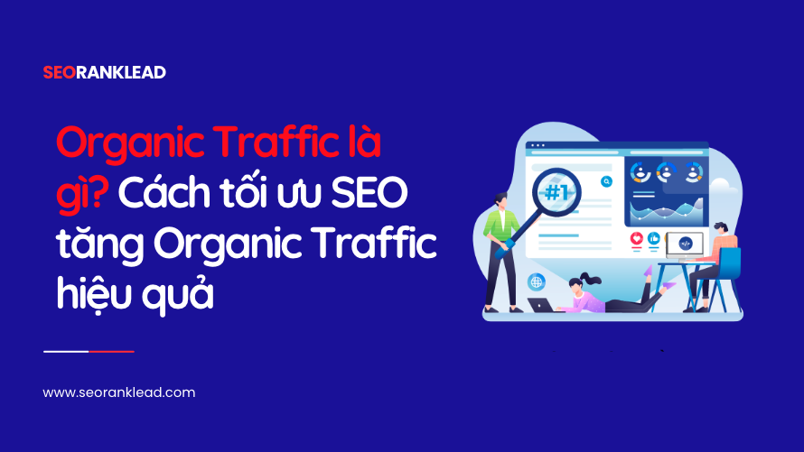 Organic Traffic Là Gì - Khám Phá Những Điều Quan Trọng Cho Thành Công Kinh Doanh Trực Tuyến